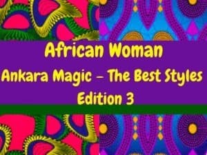 Read more about the article Ankara Magic Edition 3 (The Best Styles)