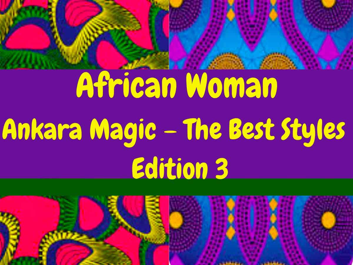 You are currently viewing Ankara Magic Edition 3 (The Best Styles)