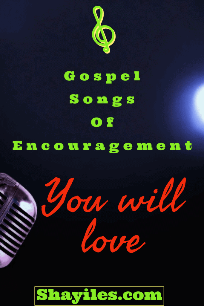 Gospel songs of encouragement 