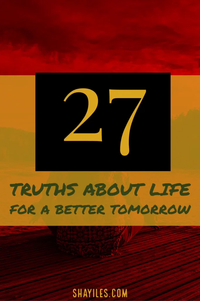 27 truths about life for a better tomorrow 
