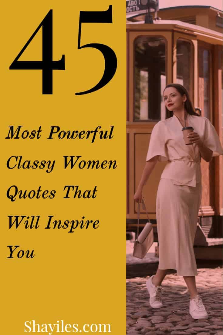 45 Beautiful Classy Women Quotes That Will Blow You Away