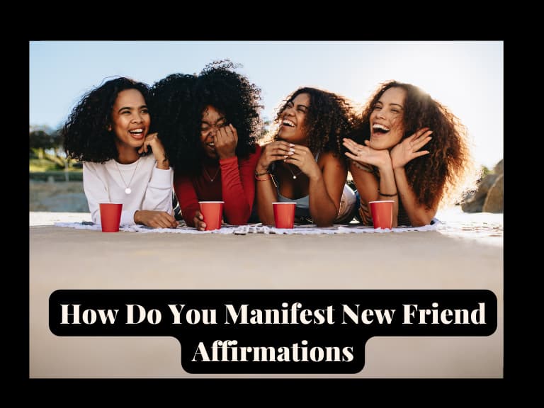 how do you manifest new friends affirmations