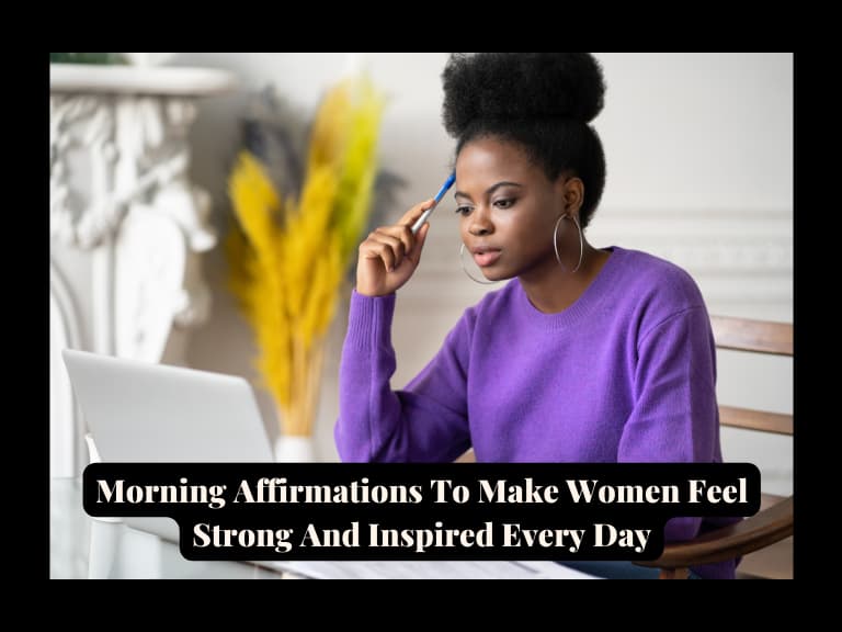 You are currently viewing 100 Morning Affirmations To Make Women Feel Strong And Inspired Every Day
