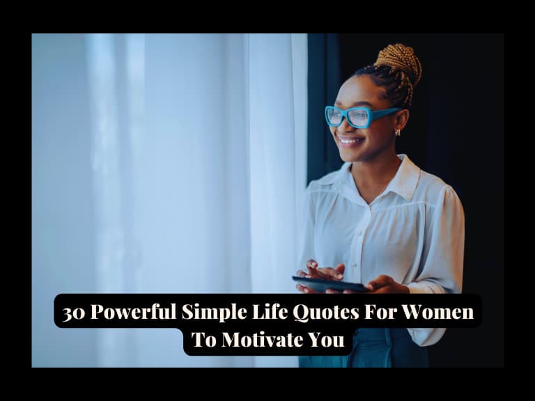 Read more about the article 30 Powerful Simple Life Short Quotes For Women (To Motivate You)