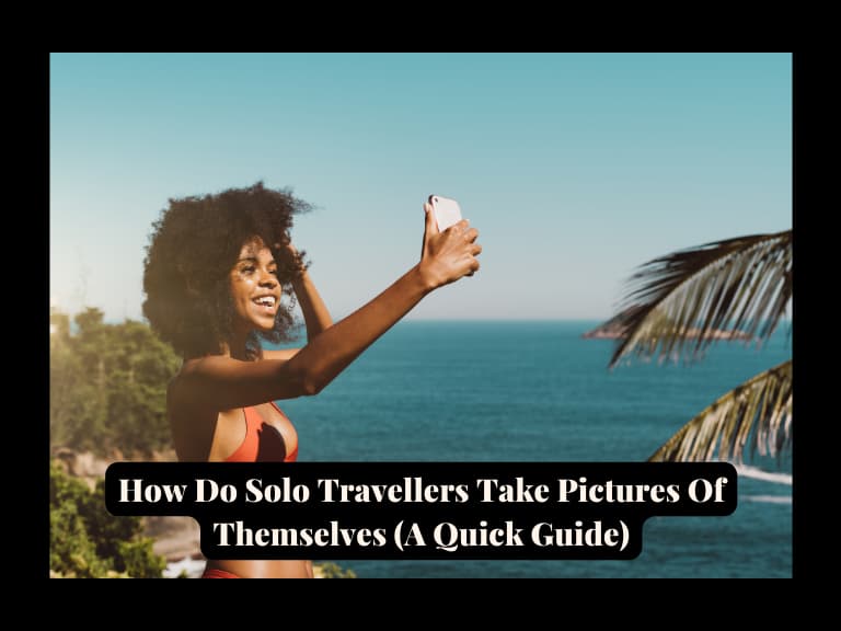 Read more about the article How Do Solo Travellers Take Pictures Of Themselves (A Quick Guide)