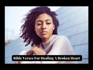 Read more about the article 30 Powerful Bible Verses For Healing A Broken Heart To Pray (Morning & Evening)