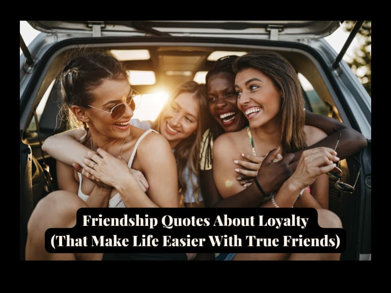 Read more about the article 100 Best Friendship Quotes About Loyalty (That Make Life Easier With True Friends)