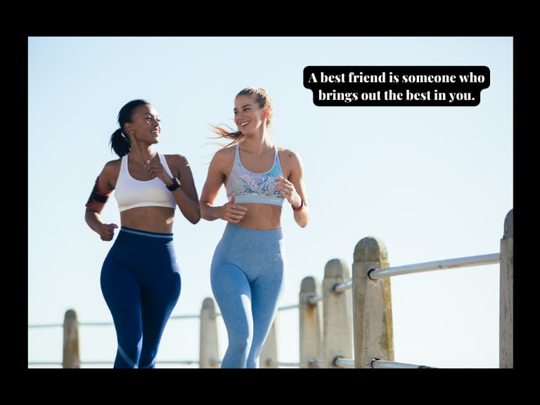 inspiring quote about friendship with two ladies running and looking at each other with a quote bubble that reads:  A best friend is someone who brings out the best in you.
