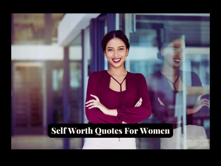 You are currently viewing 100+ Best Self Worth Quotes For Women To Empower Every Journey